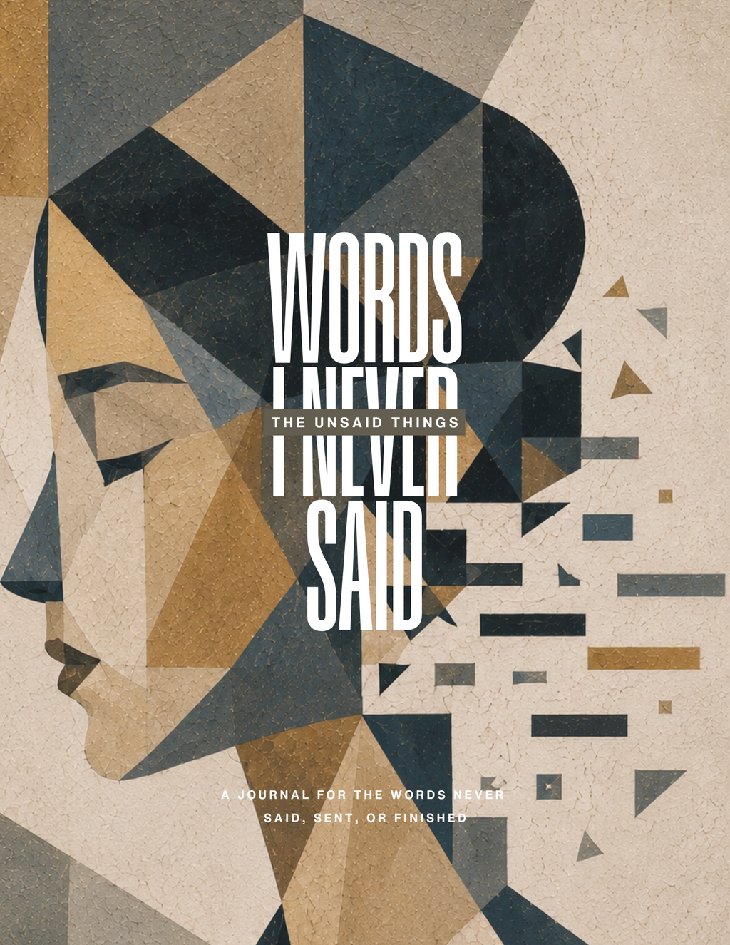 The Unsaid Things: Words I Never Said
